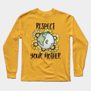 Respect your mother earth day Long Sleeve T-Shirt